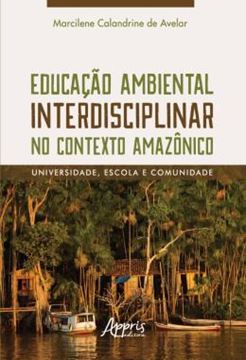 Imagem de EDUCACAO AMBIENTAL INTERDISCIPLINAR NO CONTEXTO AMAZONICO - UNIVERSIDADE, ESCOLA E COMUNIDADE