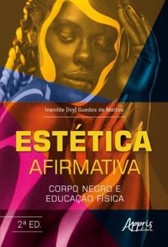 Imagem de ESTETICA AFIRMATIVA - CORPO NEGRO E EDUCACAO FISICA