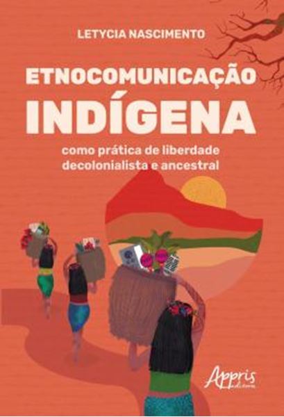 Picture of ETNOCOMUNICACAO INDIGENA COMO PRATICA DE LIBERDADE DECOLONIALISTA E ANCESTRAL