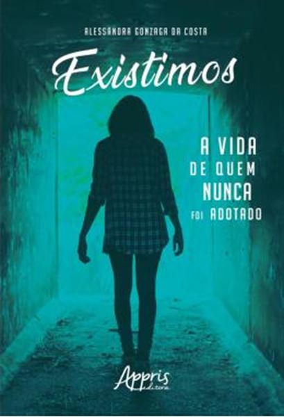 Picture of EXISTIMOS: A VIDA DE QUEM NUNCA FOI ADOTADO