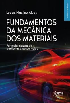 Imagem de FUNDAMENTOS DA MECANICA DOS MATERIAIS - PARTICULA, SISTEMA DE PARTICULAS E CORPO RIGIDO