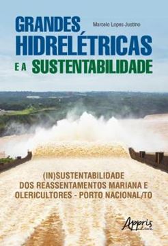 Imagem de GRANDES HIDRELETRICAS E A SUSTENTABILIDADE - (IN)SUSTENTABILIDADE DOS REASSENTAMENTOS MARIANA E OLERICULTORES – PORTO NACIONAL/TO
