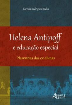 Imagem de HELENA ANTIPOFF E EDUCACAO ESPECIAL - NARRATIVAS DAS EX-ALUNAS