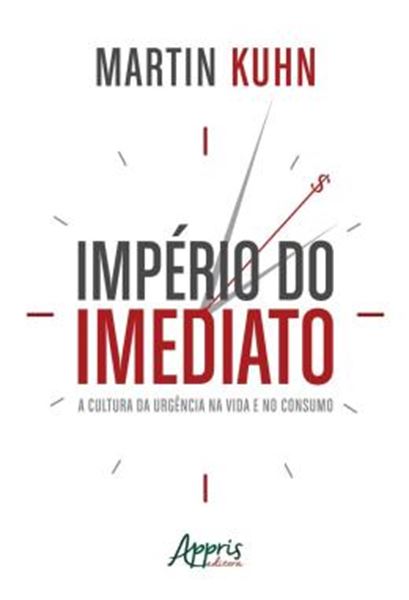 Picture of IMPERIO DO IMEDIATO: A CULTURA DA URGENCIA NA VIDA E NO CONSUMO
