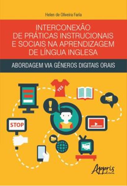 Picture of INTERCONEXAO DE PRATICAS INSTRUCIONAIS E SOCIAIS NA APRENDIZAGEM DE LINGUA INGLESA - ABORDAGEM VIA GENEROS DIGITAIS ORAIS