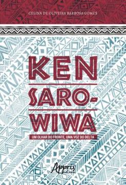 Imagem de KEN SARO-WIWA - UM OLHAR DO FRONTE, UMA VOZ DO DELTA