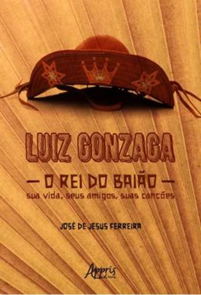 Picture of LUIZ GONZAGA, O REI DO BAIAO - SUA VIDA, SEUS AMIGOS, SUAS CANCOES