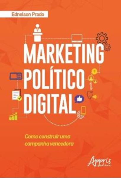 Picture of MARKETING POLITICO DIGITAL: COMO CONSTRUIR UMA CAMPANHA VENCEDORA