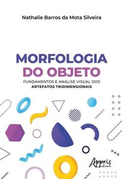 Imagem de MORFOLOGIA DO OBJETO - FUNDAMENTOS E ANALISE VISUAL DOS ARTEFATOS TRIDIMENSIONAIS
