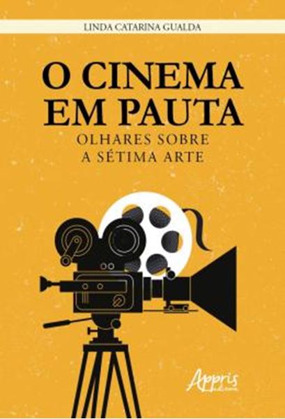 Picture of O CINEMA EM PAUTA - OLHARES SOBRE A SETIMA ARTE