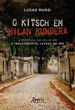 Imagem de O KITSCH EM MILAN KUNDERA - A ESTETICA DO IDILIO EM A INSUSTENTAVEL LEVEZA DO SER