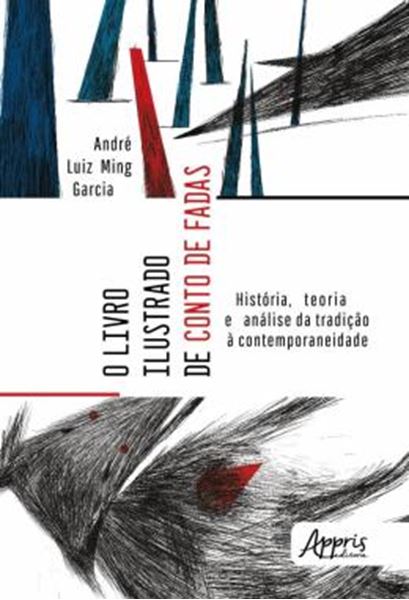 Picture of O LIVRO ILUSTRADO DE CONTO DE FADAS - HISTORIA, TEORIA E ANALISE DA TRADICAO A CONTEMPORANEIDADE