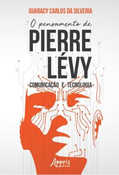 Picture of O PENSAMENTO DE PIERRE LEVY: COMUNICACAO E TECNOLOGIA