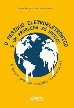 Imagem de O RESIDUO ELETROELETRONICO E UM PROBLEMA SO NOSSO? - A BUSCA POR UM CAMINHO SUSTENTAVEL