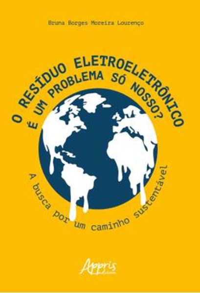 Picture of O RESIDUO ELETROELETRONICO E UM PROBLEMA SO NOSSO? - A BUSCA POR UM CAMINHO SUSTENTAVEL