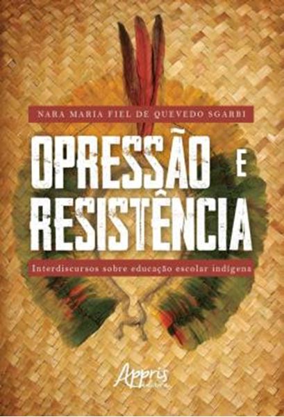 Picture of OPRESSAO E RESISTENCIA: INTERDISCURSOS SOBRE EDUCACAO ESCOLAR INDIGENA