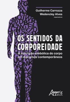 Imagem de OS SENTIDOS DA CORPOREIDADE: A INSCRICAO SIMBOLICA DO CORPO EM DISCURSOS CONTEMPORANEOS