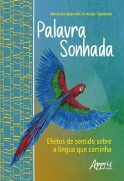 Imagem de PALAVRA SONHADA: EFEITOS DE SENTIDO SOBRE A LINGUA QUE CAMINHA