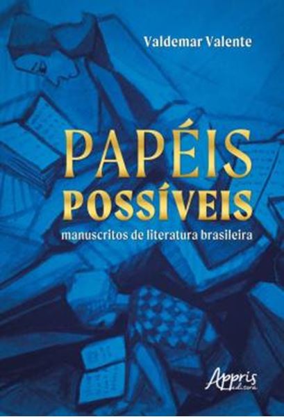 Picture of PAPEIS POSSIVEIS - MANUSCRITOS DE LITERATURA BRASILEIRA
