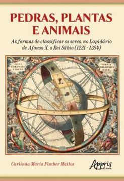 Imagem de PEDRAS, PLANTAS E ANIMAIS - AS FORMAS DE CLASSIFICAR OS SERES, NO LAPIDARIO DE AFONSO X, O REI SABIO (1221 - 1284)