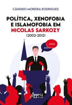 Imagem de POLITICA, XENOFOBIA E ISLAMOFOBIA EM NICOLAS SARKOZY (2002-2012)