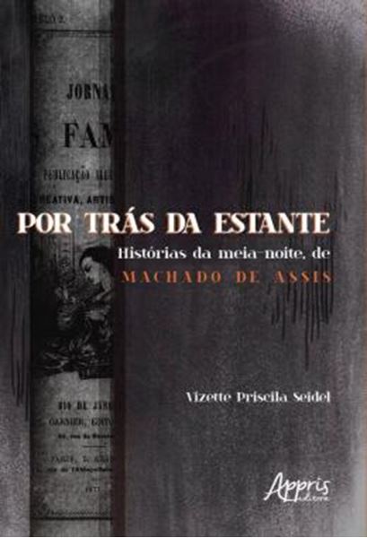 Picture of POR TRAS DA ESTANTE - HISTORIAS DA MEIA-NOITE, DE MACHADO DE ASSIS