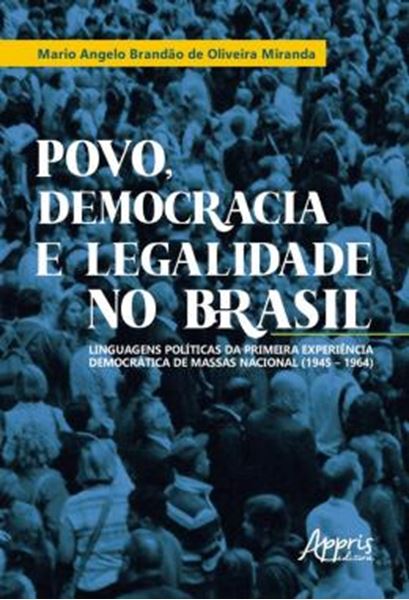 Picture of POVO, DEMOCRACIA E LEGALIDADE NO BRASIL - LINGUAGENS POLITICAS DA PRIMEIRA EXPERIENCIA DEMOCRATICA DE MASSAS NACIONAL