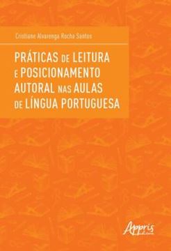 Imagem de PRATICAS DE LEITURA E POSICIONAMENTO AUTORAL NAS AULAS DE LINGUA PORTUGUESA