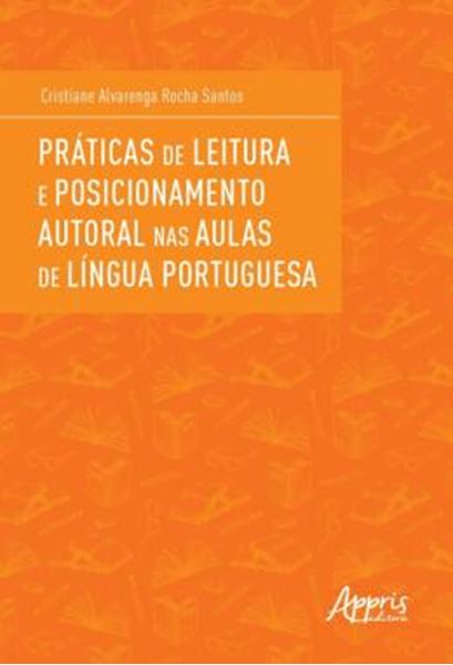 Picture of PRATICAS DE LEITURA E POSICIONAMENTO AUTORAL NAS AULAS DE LINGUA PORTUGUESA