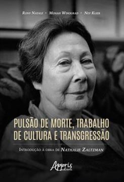 Imagem de PULSAO DE MORTE, TRABALHO DE CULTURA E TRANSGRESSAO: - INTRODUCAO A OBRA DE NATHALIE ZALTZMAN