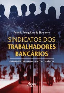 Imagem de SINDICATOS DOS TRABALHADORES BANCARIOS - FORMACOES DISCURSIVAS EM CONCORRENCIA