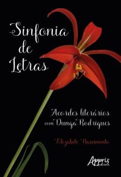 Imagem de SINFONIA DE LETRAS - ACORDES LITERARIOS COM DUNGA RODRIGUES