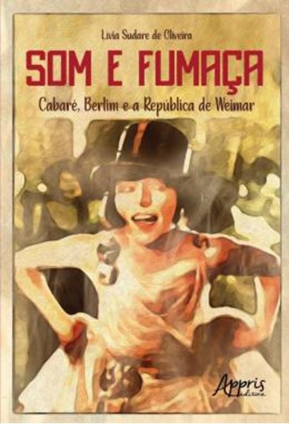 Picture of SOM E FUMACA - CABARE, BERLIM E A REPUBLICA DE WEIMAR