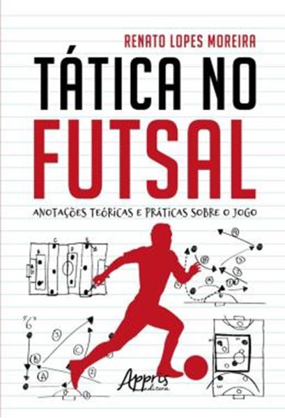 Picture of TATICA NO FUTSAL - ANOTACOES TEORICAS E PRATICAS SOBRE O JOGO