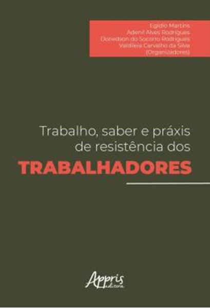 Picture of TRABALHO, SABER E PRAXIS DE RESISTENCIA DOS TRABALHADORES