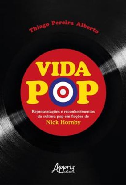 Picture of VIDA POP - REPRESENTACOES E RECONHECIMENTOS DA CULTURA POP EM FICCOES DE NICK HORNBY
