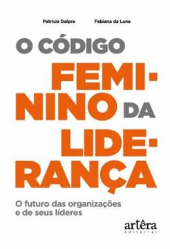 Imagem de O CODIGO FEMININO DA LIDERANCA - O FUTURO DAS ORGANIZACOES E DE SEUS LIDERES