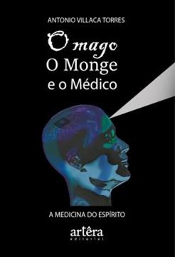 Imagem de O MAGO, O MONGE E O MEDICO - A MEDICINA DO ESPIRITO