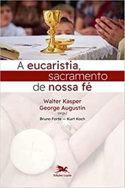 Picture of A EUCARISTIA, SACRAMENTO DE NOSSA FE