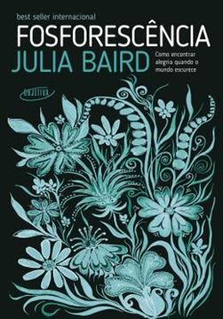 Imagem de FOSFORESCENCIA - COMO ENCONTRAR ALEGRIA QUANDO O MUNDO ESCURECE