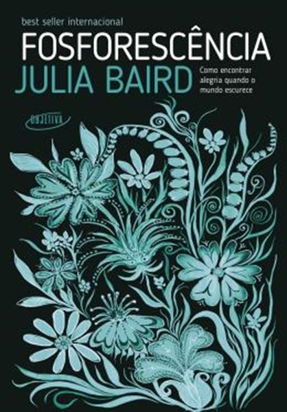 Picture of FOSFORESCENCIA - COMO ENCONTRAR ALEGRIA QUANDO O MUNDO ESCURECE