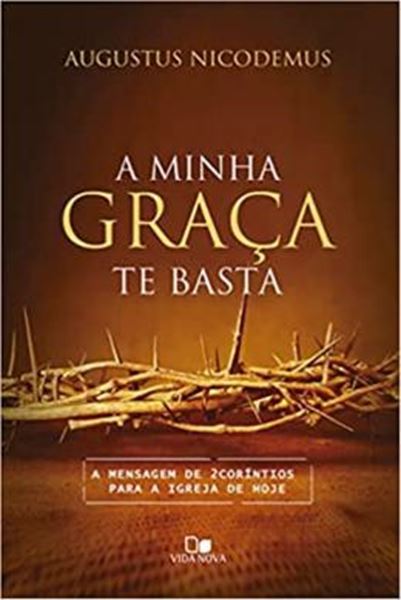 Picture of A MINHA GRACA TE BASTA -  A MENSAGEM DE 2CORINTIOS PARA A IGREJA DE HOJE