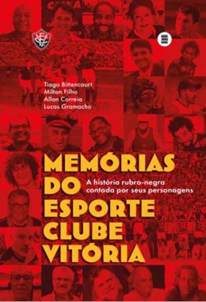 Picture of MEMORIAS DO ESPORTE CLUBE VITORIA - A HISTORIA RUBRO-NEGRA CONTADA POR SEUS PERSONAGENS