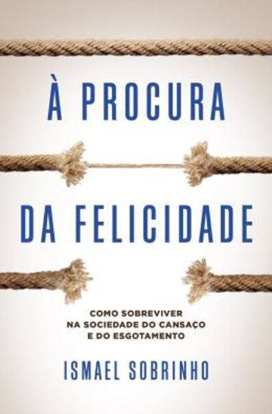 Picture of À PROCURA DA FELICIDADE - COMO SOBREVIVER NA SOCIEDADE DO CANSAÇO E DO ESGOTAMENTO