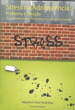 Imagem de STRESS NA ADOLESCENCIA: PROBLEMA E SOLUCAO - A POSSIBILIDADE DE JOVENS ESTRESSADOS SE TORNAREM ADULTOS SAUDAVEIS