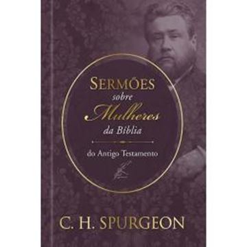 Imagem de SERMOES DE SPURGEON SOBRE MULHERES DA BIBLIA DO ANTIGO TESTAMENTO
