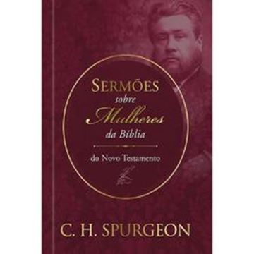 Imagem de SERMOES DE SPURGEON SOBRE MULHERES DA BIBLIA DO NOVO TEXTAMENTO