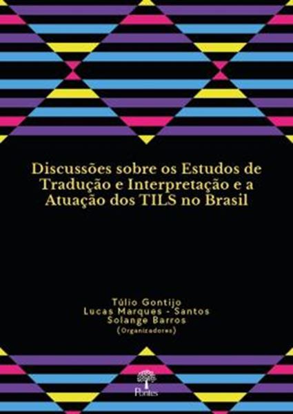 Picture of DISCUSSÕES SOBRE OS ESTUDOS DE TRADUÇÃO E INTERPRETAÇÃO E A ATUAÇÃO DOS TILS NO BRASIL