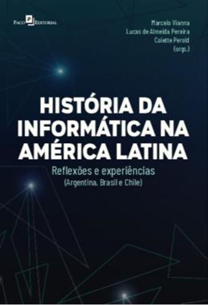 Picture of HISTORIAS DA INFORMATICA NA AMERICA LATINA - REFLEXOES E EXPERIENCIAS (ARGENTINA, BRASIL E CHILE)