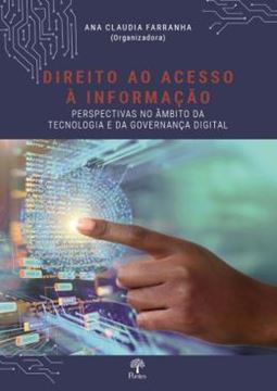 Imagem de DIREITO AO ACESSO A  INFORMACAO - PERSPECTIVAS NO AMBITO DA TECNOLOGIA E DA GOVERNANCA DIGITAL